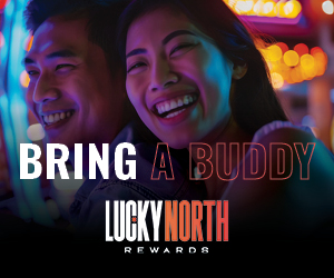 Bring a Buddy Lucky North Rewards